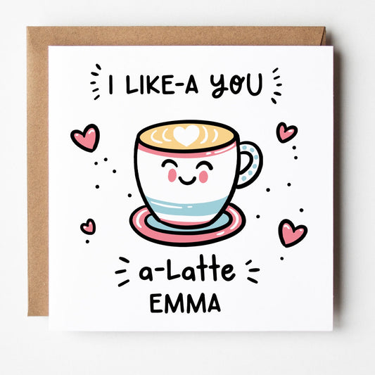 I Like-a You a Latte Card • Personalised Funny I Like You Card • Funny Coffee Lovers Card •